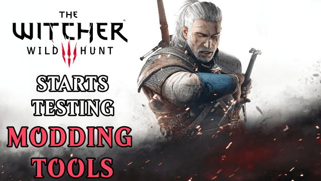 CD Projekt RED Has Released The Mod Editor For The Witcher 3