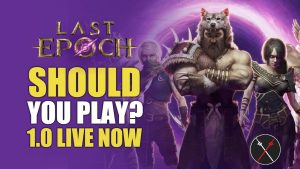 Last Epoch Gameplay 1.0 Launch – EVERYTHING You Need to Know